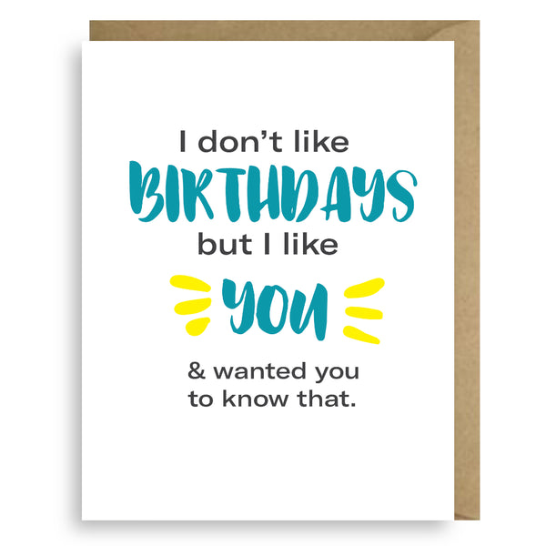 I DON'T LIKE BIRTHDAYS, BUT I LIKE YOU