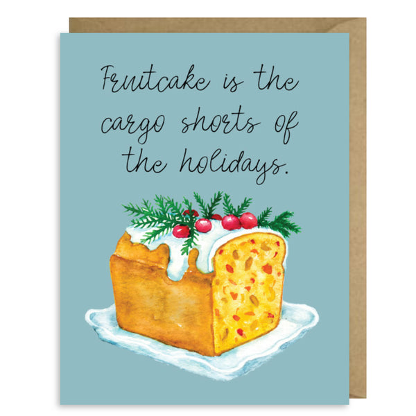 FRUITCAKE IS THE CARGO SHORTS OF THE HOLIDAYS