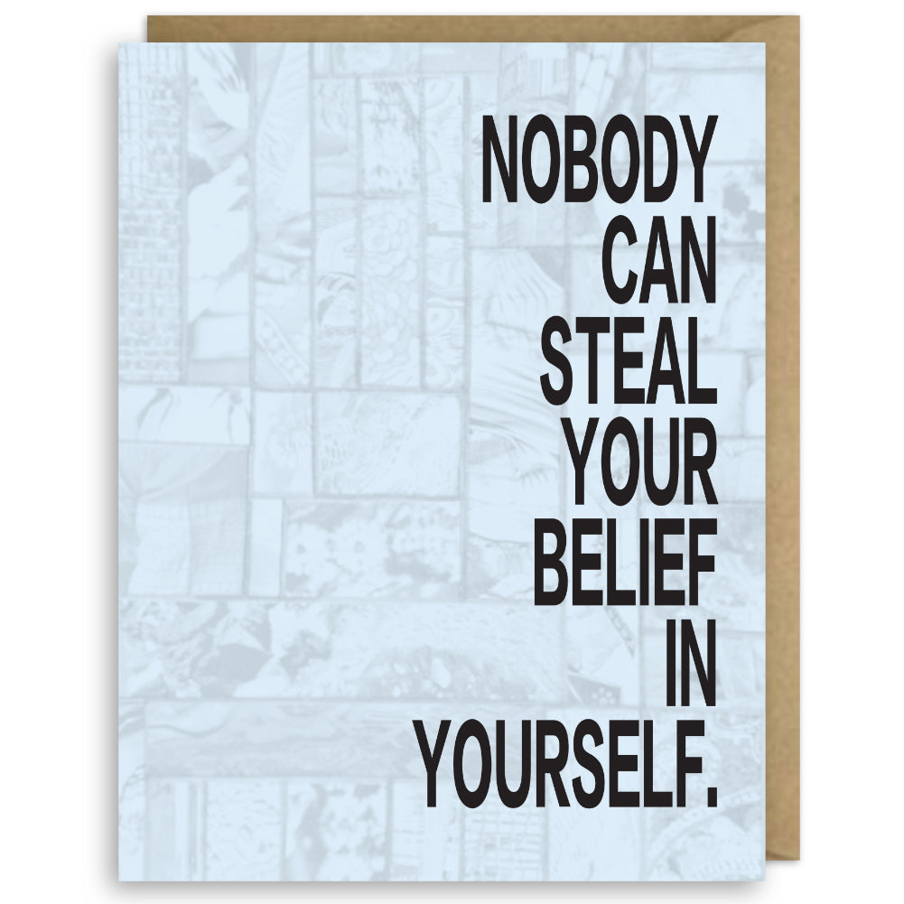 NOBODY CAN STEAL YOUR BELIEF IN YOURSELF